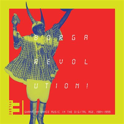 Borga Revolution! Ghanaian Music In The Digital Age, 1984-1999 (Volume 3)