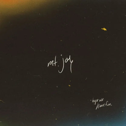 Hope we Have Fun - Mt. Joy