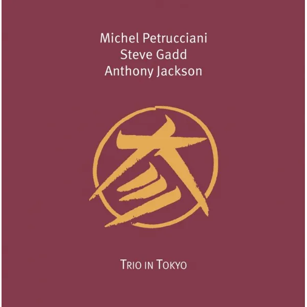 Trio in Tokyo - Michel Petrucciani / Steve Gadd / Anthony Jackson