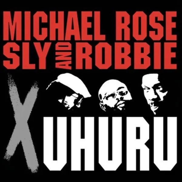 X Uhuru- Michael Rose / Sly and Robbie