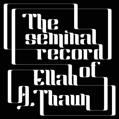 The Seminal Record Of Ellah A. Thaun
