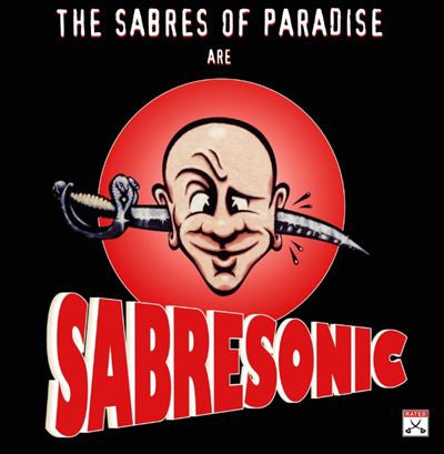 Sabresonic - The Sabres Of Paradise