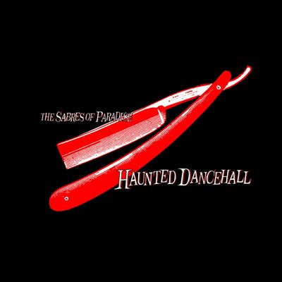 Haunted Dancehall - The Sabres Of Paradise