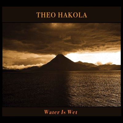 Water is Wet - Theo Hakola
