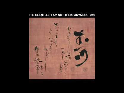 I Am Not There Anymore - The Clientele