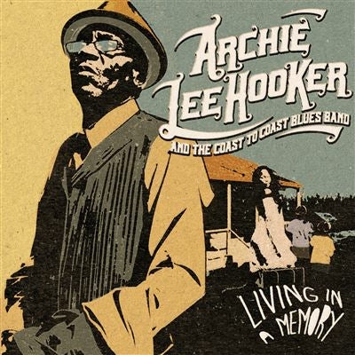 Living in a memory - Archie Lee Hooker and the Coast to Coast Blues Band