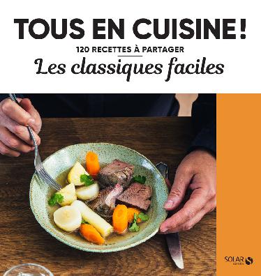 Les classiques faciles - Tous en cuisine