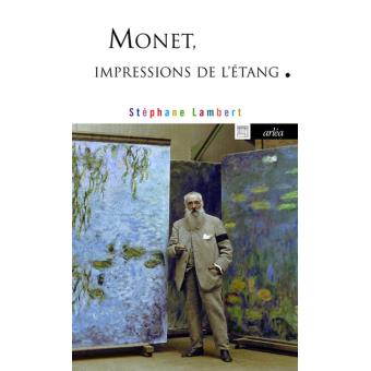 Monet. Impressions de l'étang - Stéphane Lambert