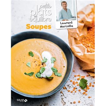 Soupes - Petits plats en équilibre - Laurent Mariotte