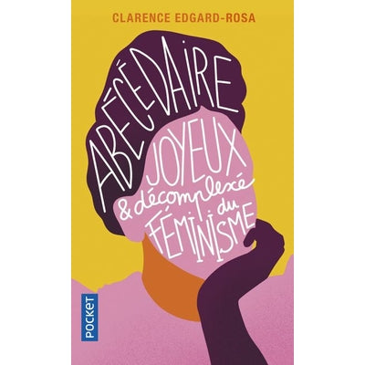 Abécédaire joyeux et décomplexé du féminisme - Clarence Edgard-Rosa