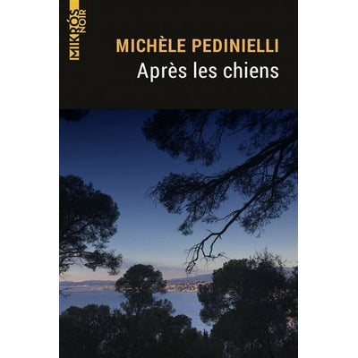 Après les chiens - Michèle Pedinielli