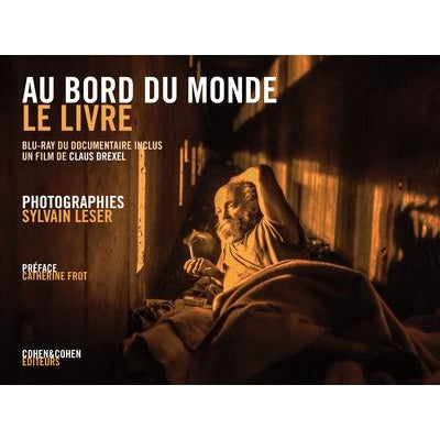 Au bord du monde Le livre (blu-ray du documentaire inclus . Un film de Claus Drexel)