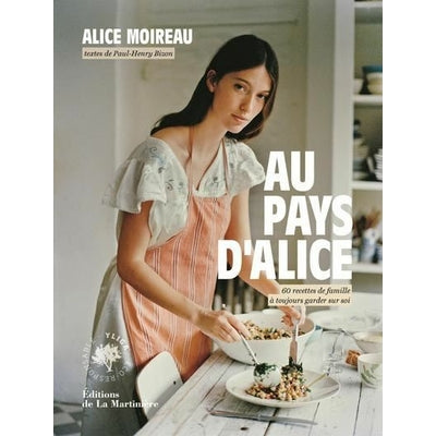 Au pays d'Alice - 60 recettes de famille à toujours garder sur soi- Alice Moireau
