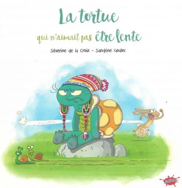 La tortue qui n'aimait pas être lente - Séverine de La Croix / Sandrine Goalec