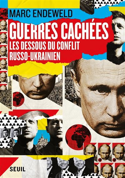 Guerres cachées . Les dessous du conflit russo-ukrainien - Marc Endeweld