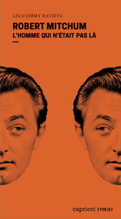 Robert Mitchum . L’homme qui n’était pas là - Lelo Jimmy Batista