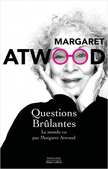 Questions brûlantes - Le monde vu par Margaret Atwood