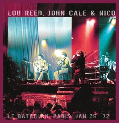 Le Bataclan 1972 - Lou Reed, Nico & John Cale