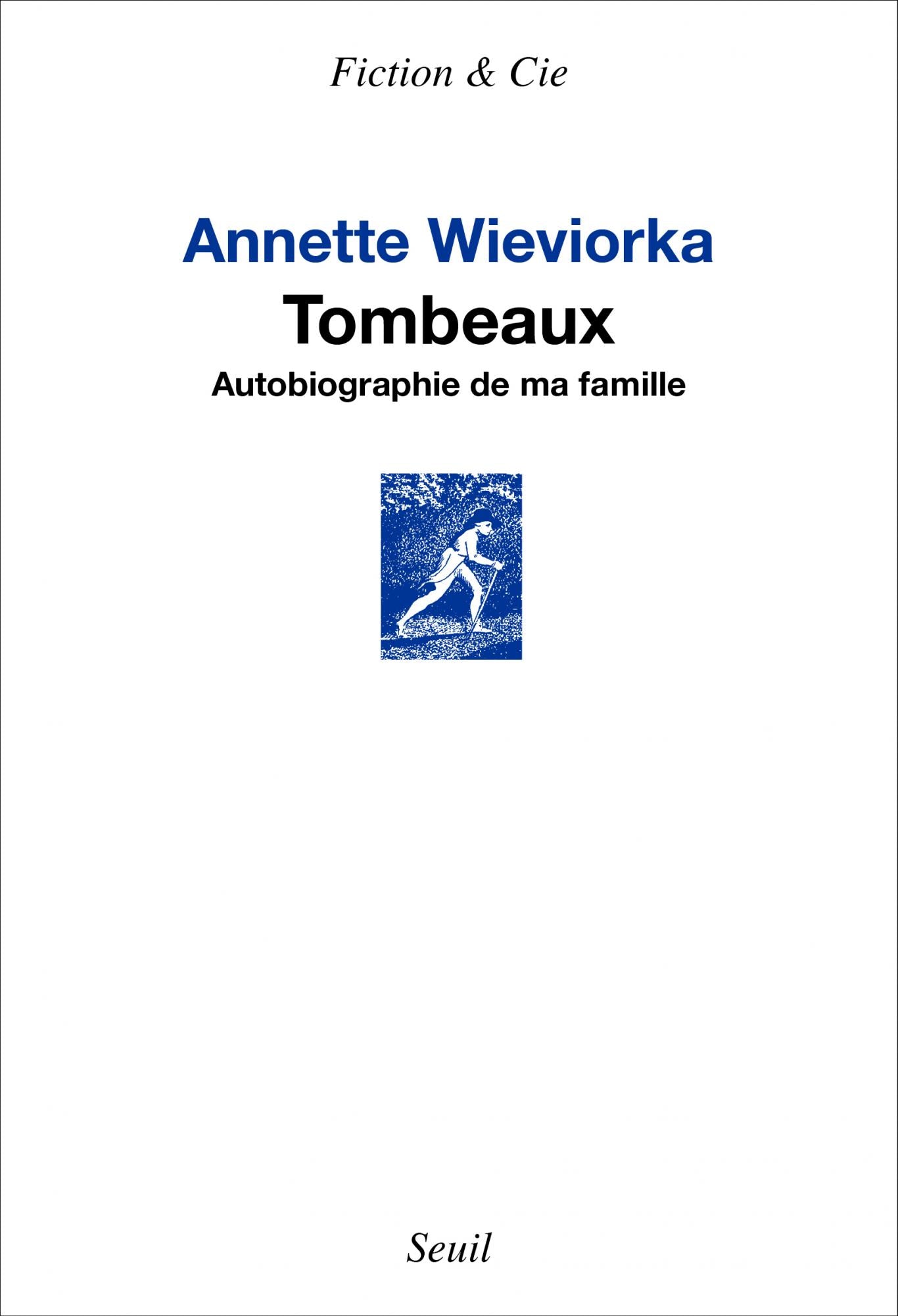 Tombeaux. Autobiographie de ma famille - Annette Wieviorka