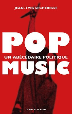 Pop Music. Un abécédaire politique - Jean-Yves Sécheresse