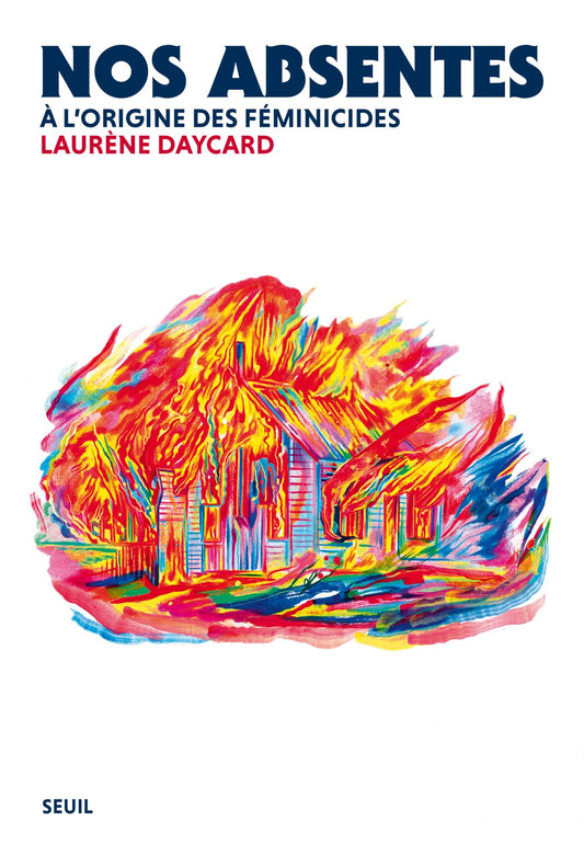 Nos absentes  Pourquoi les féminicides ? - Laurène Daycard