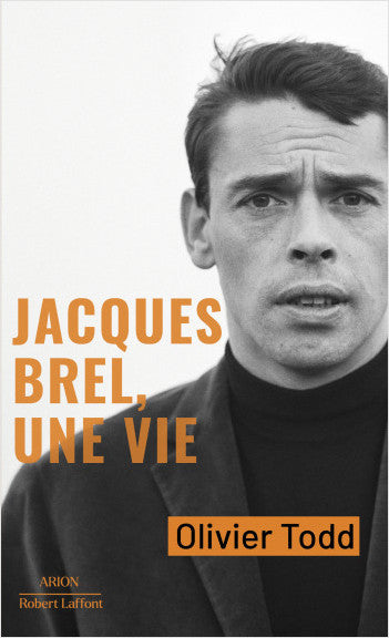 Jacques Brel, une vie - Olivier Todd