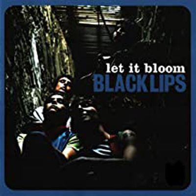 Let It Bloom - Black Lips