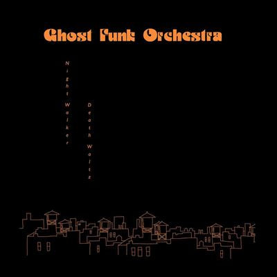 Night Walker / Death Waltz - Ghost Funk Orchestra