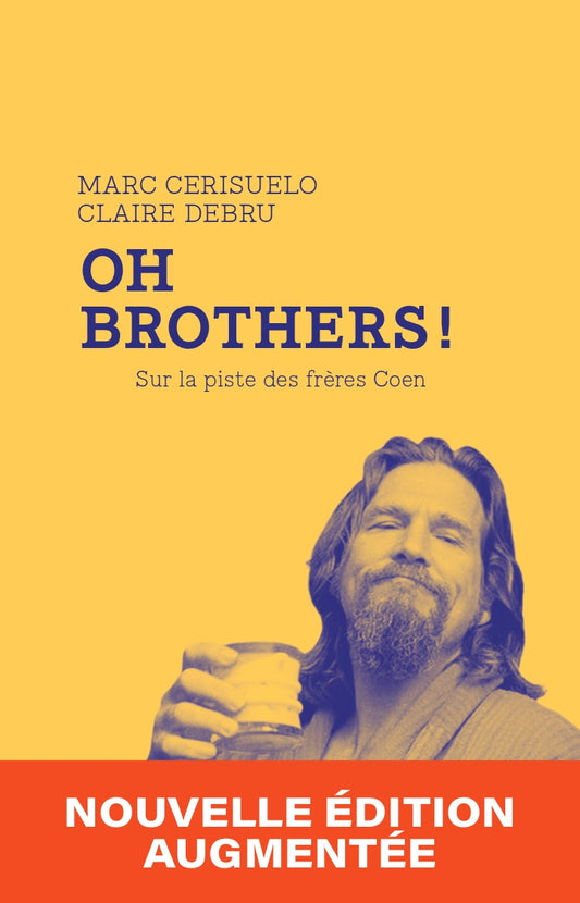 Oh Brothers ! Sur la piste des frères Coen - Marc Cerisuelo , Claire Debru