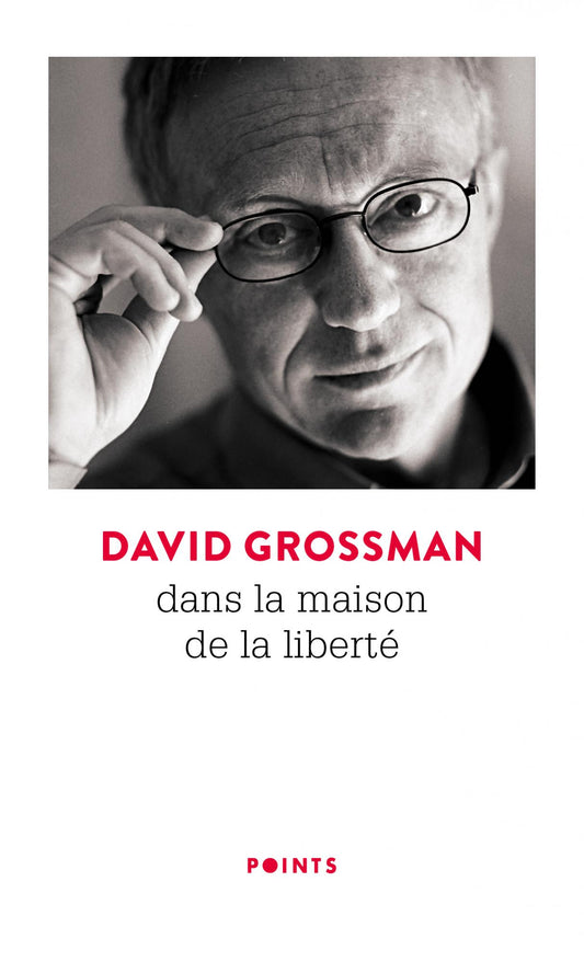 Dans la maison de la liberté - David Grossman