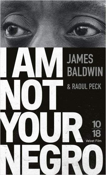 I am not your negro - James Baldwin & Raoul Peck
