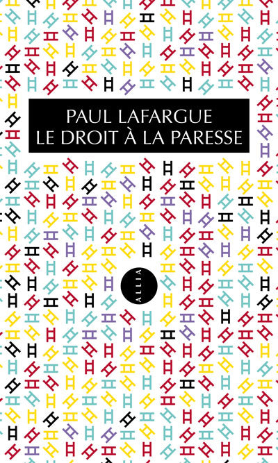 Le droit à la paresse - Paul Lafargue