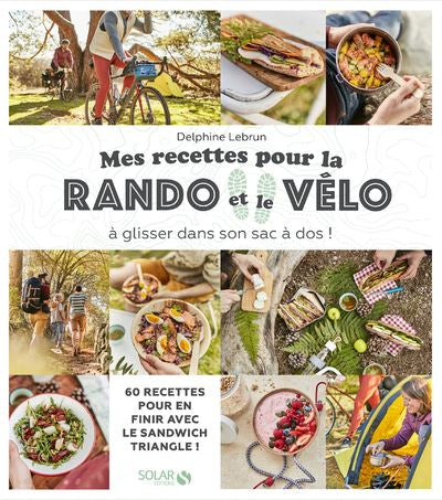 Mes recettes pour la Rando et le Vélo - Delphine Lebrun