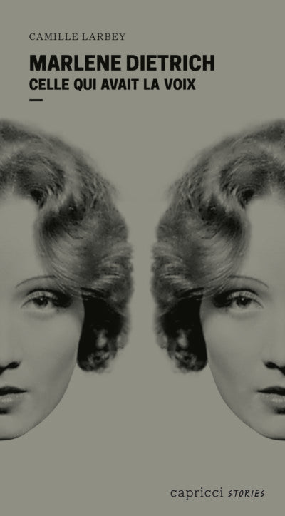 Marlène Dietrich. Celle qui avait la voix - Camille Larbey