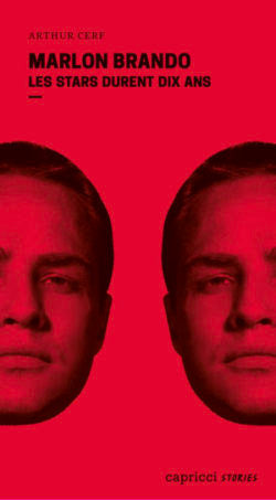 Marlon Brando. Les stars durent dix ans - Arthur Cerf