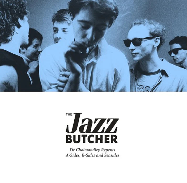 Dr Cholmondley Repents A-Sides, B-Sides and Seasides - The Jazz Butcher