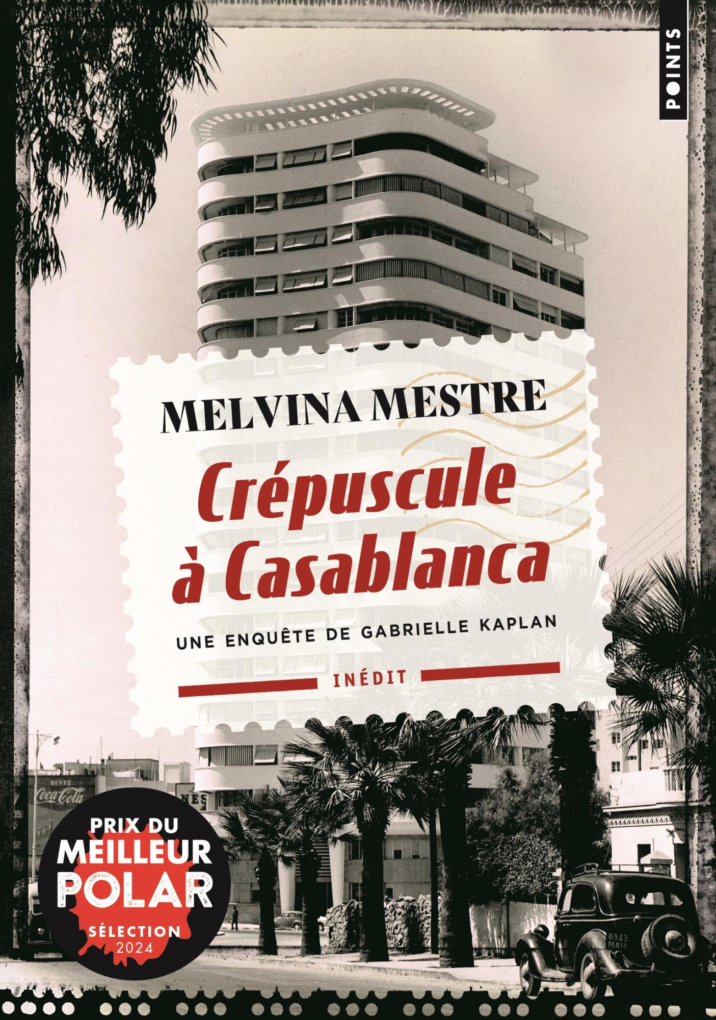 Crépuscule à Casablanca. Une enquête de Gabrielle Kaplan- Melvina Mestre