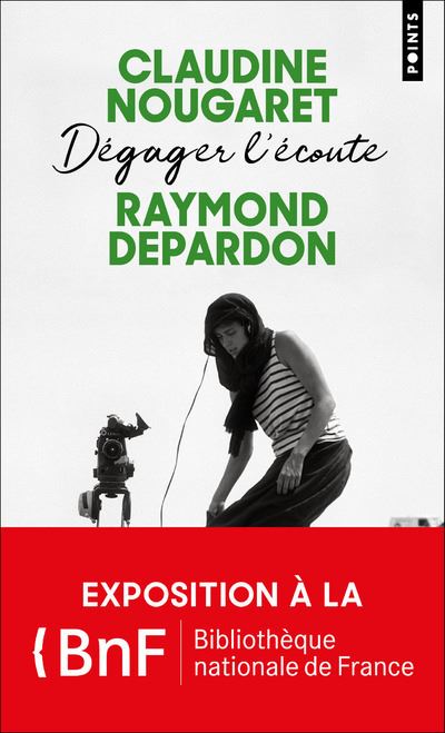 Dégager l’écoute - Raymond Depardon / Claudine Nougaret