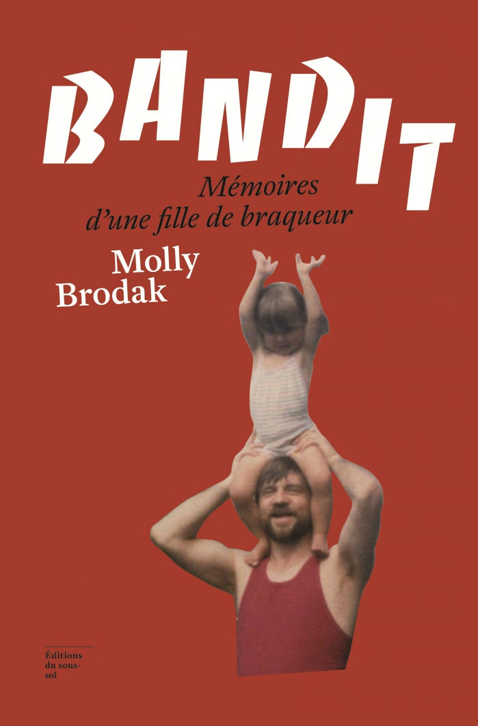 Bandit . Mémoires d’une fille de braqueur - Molly Brodak