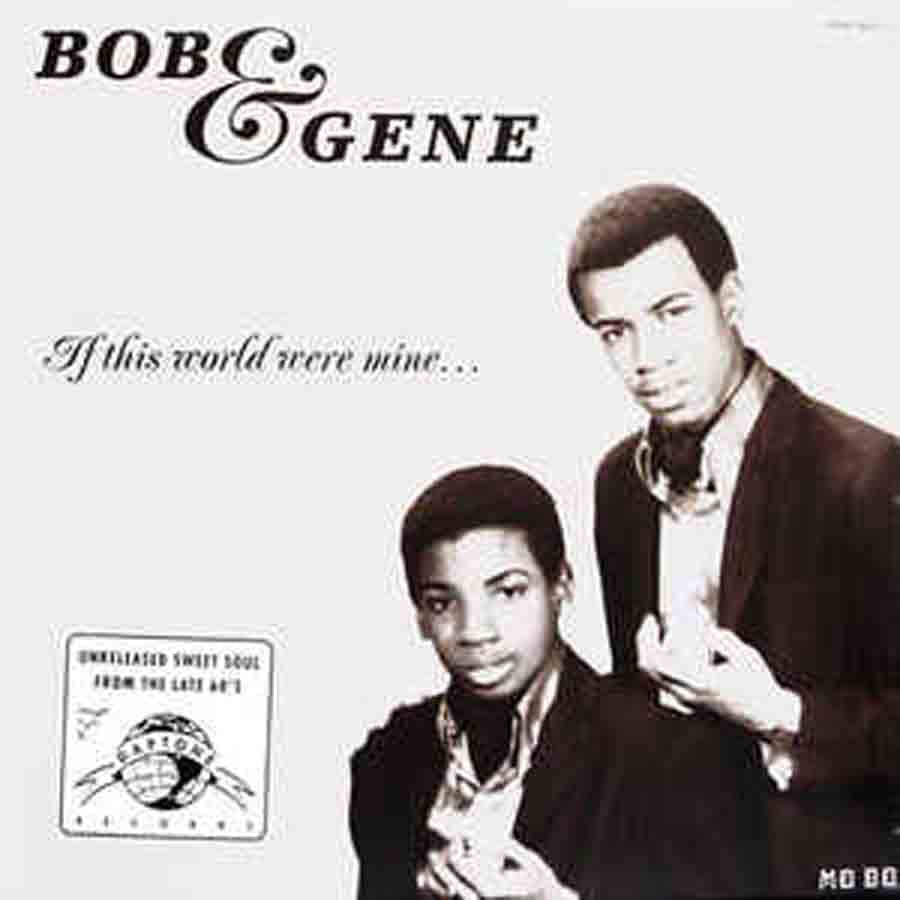 If this world were mine … - Bob & Gene