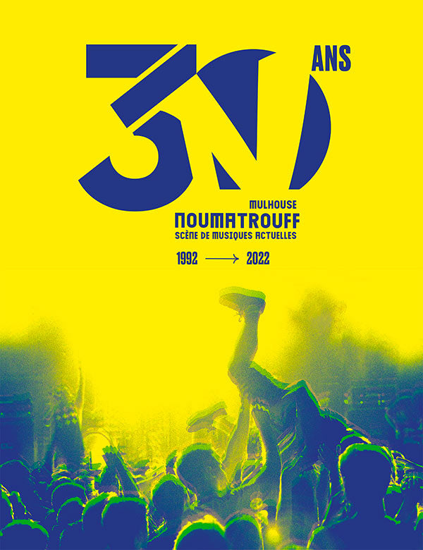 Les 30 ans du Noumatrouff, scène de musiques actuelles de Mulhouse (1992-2022)