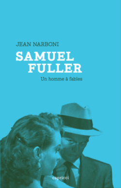 Samuel Fuller, un homme à fables - Jean Narboni