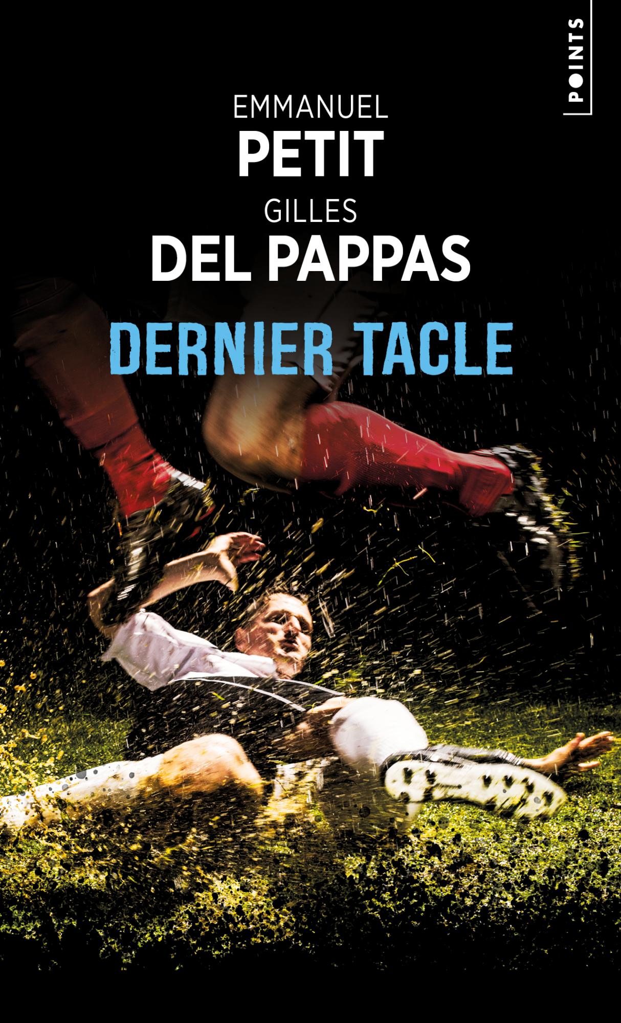 Dernier tacle - Emmanuel Petit / Gilles Del Pappas