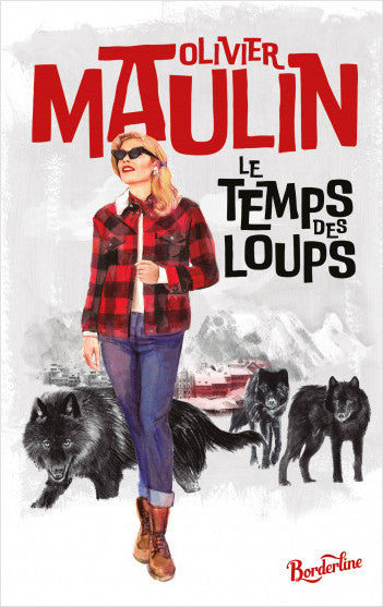 Le temps des loups - Olivier Maulin