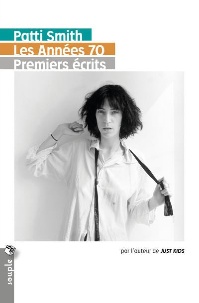 Les Années 70. Premiers écrits - Patti Smith