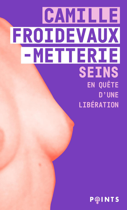 Seins . En quête d’une libération- Camille Froidevaux-Metterie