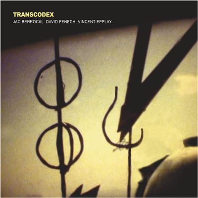 Transcodex - Jac Berrocal / David Fenech / Vincent Epplay