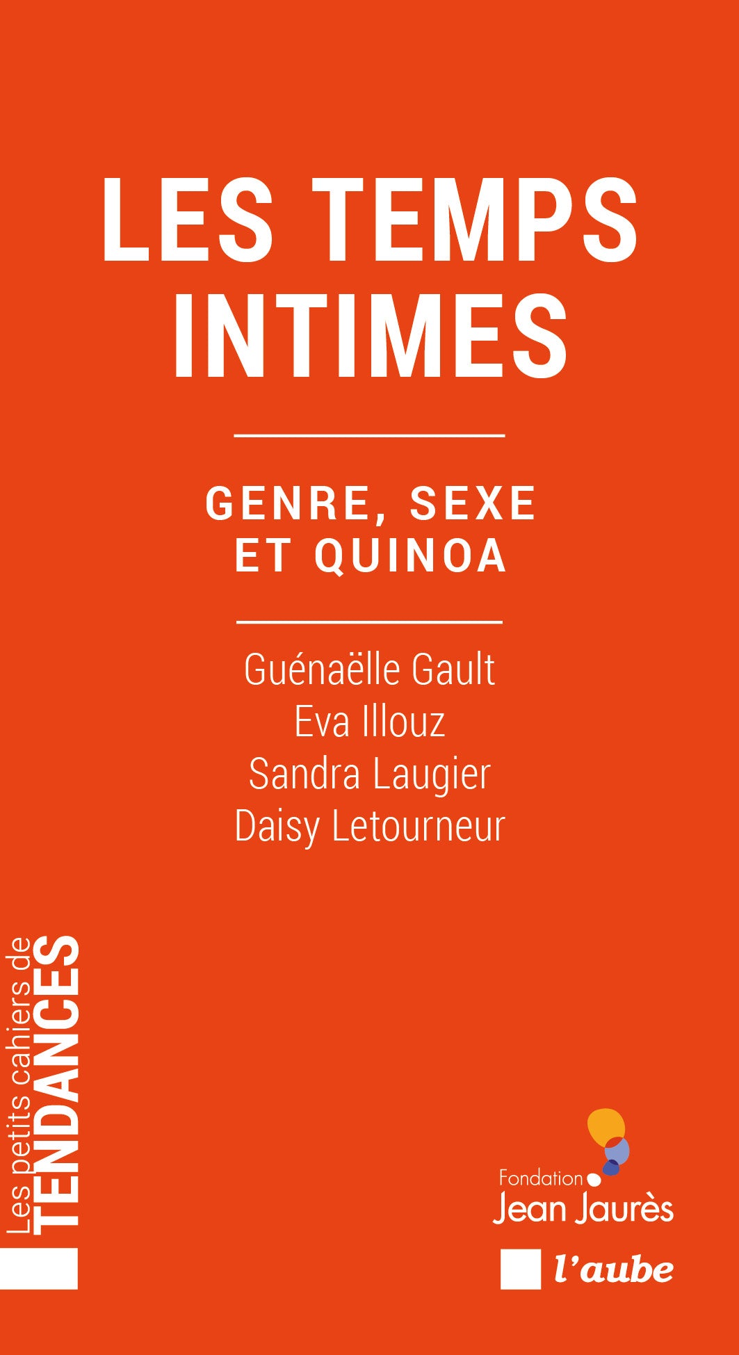 Les temps intimes. Genre, Sexe et Quinoa - G. Gault / E. Illouz / S. Laugier / D. Letourneur