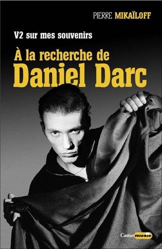V2 sur mes souvenirs. A la recherche de Daniel Darc - Pierre Mikaïloff