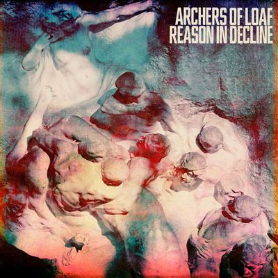 Reason In Decline - Archers Of Loaf